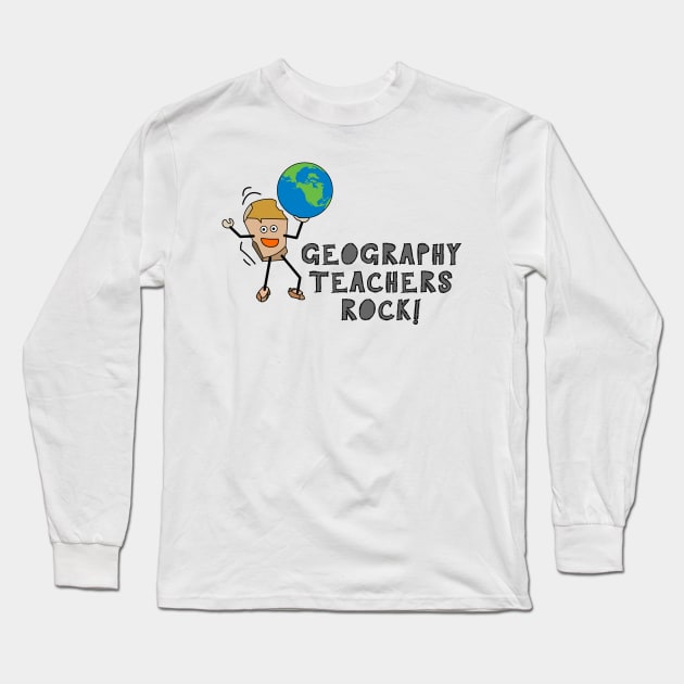 Geography Teachers Rock Long Sleeve T-Shirt by Barthol Graphics